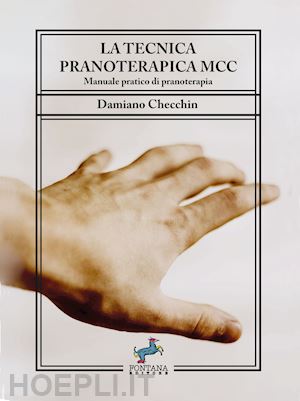 checchin damiano - la tecnica pranoterapica mcc. manuale pratico di pranoterapia