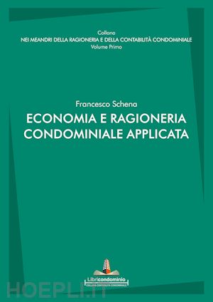 schena francesco - economia e ragioneria condominiale applicata