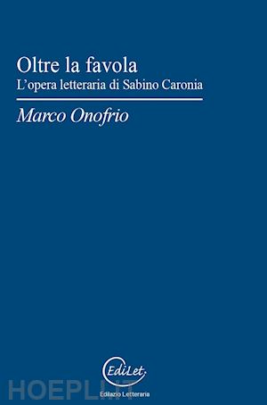 onofrio marco - oltre la favola. l'opera letteraria di sabino caronia