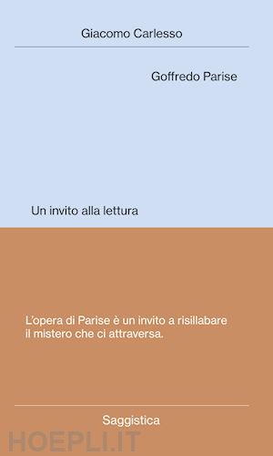 carlesso giacomo - goffredo parise. un invito alla lettura