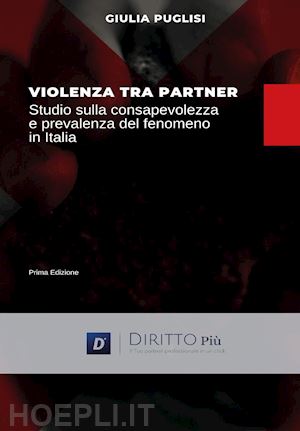 puglisi giulia - violenza tra partner. studio sulla consapevolezza e prevalenza del fenomeno in i