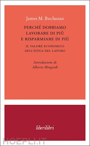 buchanan james m. - perche' dobbiamo lavorare di piu' e risparmiare di piu'