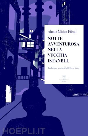 mithat efendi ahmet - notte avventurosa nella vecchia istanbul