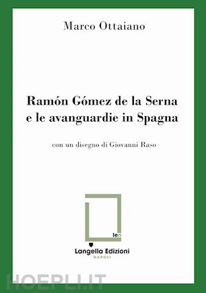 ottaiano marco - ramón gómez de la serna e le avanguardie in spagna. ediz. limitata