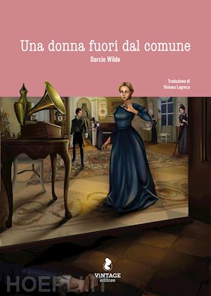 wilde darcie - una donna fuori dal comune