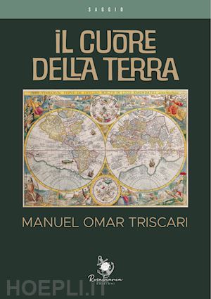 triscari manuel omar - il cuore della terra