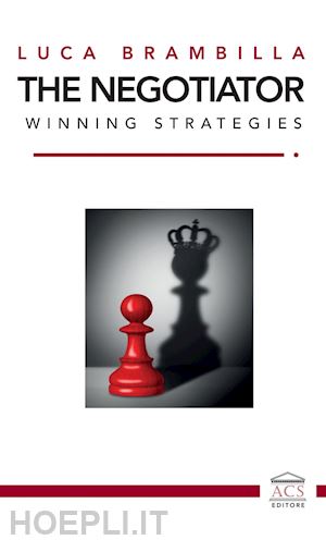 brambilla luca - the negotiator. winning strategies. ediz. italiana e inglese