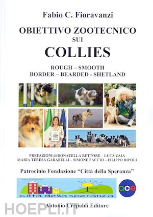 fioravanzi fabio c. - obiettivo zootecnico sui collies. rough, smooth, border, bearded, shetland. ediz. illustrata