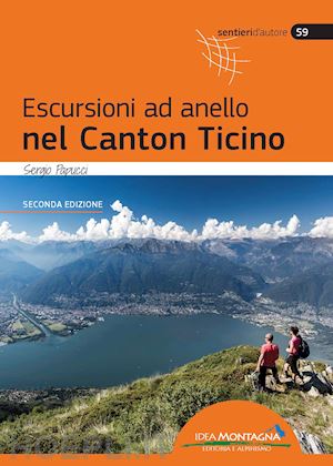 papucci sergio; cappellari f. (curatore) - escursioni ad anello nel canton ticino