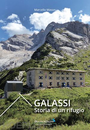 mason marcello - galassi. storia di un rifugio