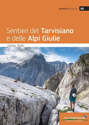 ardito stefano - sentieri del tarvisiano e delle alpi giulie