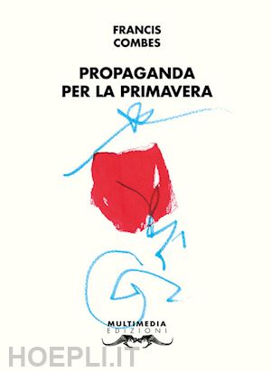 combes francis; nicolo' r. (curatore); cavallo g. (curatore) - propaganda per la primavera