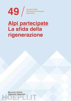 chiorino f. (curatore); mulazzani m. (curatore) - alpi partecipate. la sfida della rigenerazione. ediz. italiana e francese