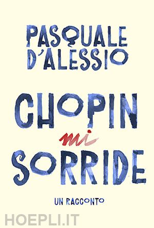 d'alessio pasquale - chopin mi sorride