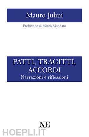 julini mauro - patti, tragitti, accordi. narrazioni e riflessioni