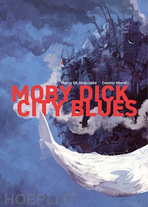 gnaccolini marco gk; miorelli cosimo - moby dick city blues