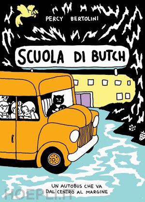 bertolini percy - scuola di butch. un autobus che va dal centro al margine