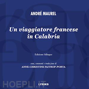 maurel andré - un viaggiatore francese in calabria. ediz. italiana e francese