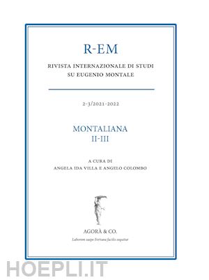 villa a. i.(curatore); colombo a.(curatore) - r-em. rivista internazionale di studi su eugenio montale (2021-2022). vol. 2-3