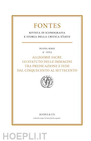 galassi c.(curatore); maffei s.(curatore) - allegorie sacre. lo statuto delle immagini tra predicazione e fede dal cinquecento al settecento