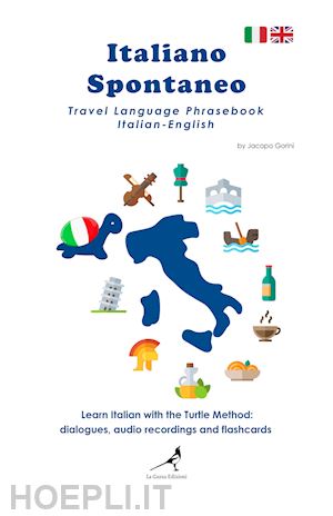 gorini jacopo - italiano spontaneo. travel language phrasebook italian-english