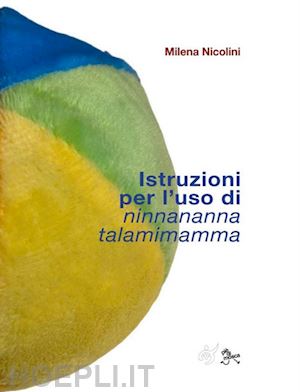 nicolini milena - istruzioni per l'uso di ninnananna talamimamma