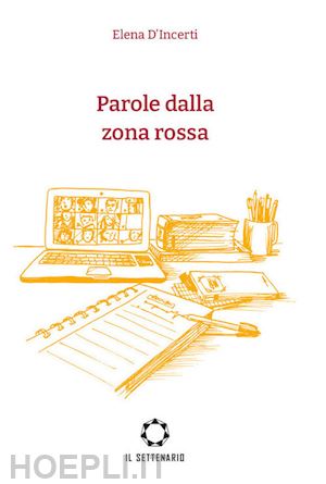 d'incerti elena - parole dalla zona rossa