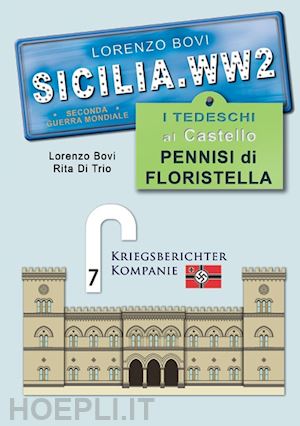 bovi lorenzo; di trio rita - sicilia.ww2: i tedeschi al castello pennisi di floristella