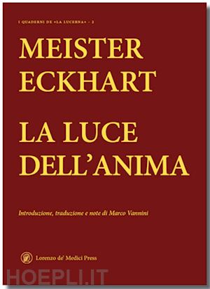 eckhart meister; vannini m. (curatore) - la luce dell'anima