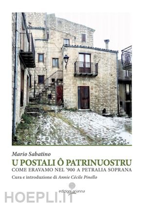 sabatino mario - u postali o patrrinuostru. come eravamo nel '900 a petralia soprana