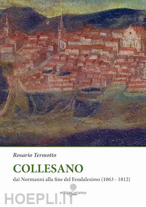 termotto rosario - collesano. dai normanni alla fine del feudalesimo (1063-1812)