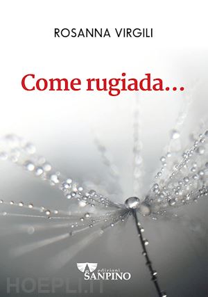 virgili rosanna - come rugiada...