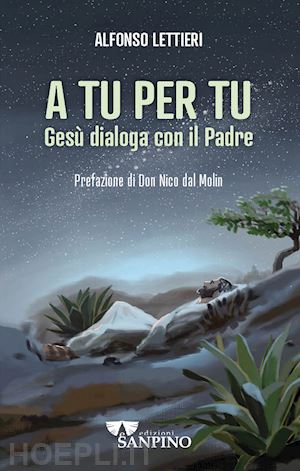 lettieri alfonso - a tu per tu. gesu' dialoga con il padre