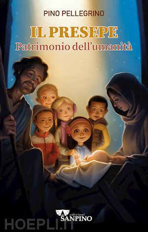 pellegrino pino - il presepe. patrimonio dell'umanità. ediz. illustrata