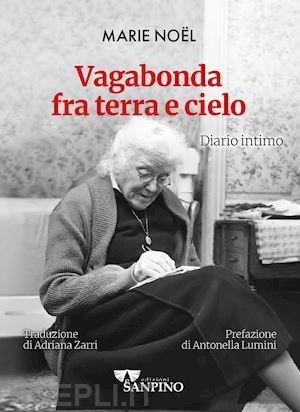 noel marie; borsotti e. (curatore); occhetto f. (curatore) - vagabonda fra terra e cielo. diario intimo