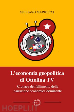 marrucci giuliano - economia geopolitica di ottolina tv. cronaca del fallimento della narrazione eco