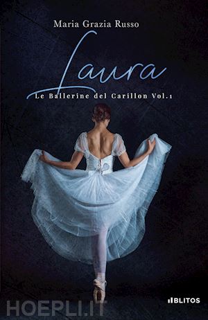 russo maria grazia - laura. le ballerine del carillon. vol. 1