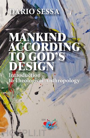 sessa dario - mankind according to god's design. introduction to teological anthropology