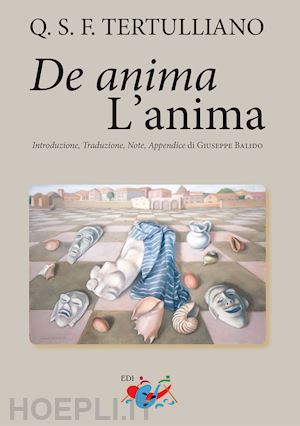 tertulliano quinto s.; balido g. (curatore) - de anima. l'anima