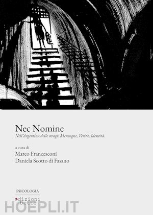 francesconi m.(curatore); scotto di fasano d.(curatore) - nec nomine. nell'argentina delle stragi: menzogne, verità, identità