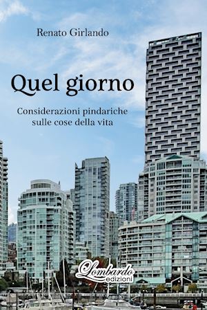 girlando renato - quel giorno. considerazioni pindariche sulle cose della vita