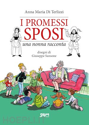 di terlizzi anna maria - i promessi sposi. una nonna racconta