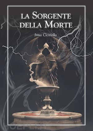 ciciriello irma - la sorgente della morte