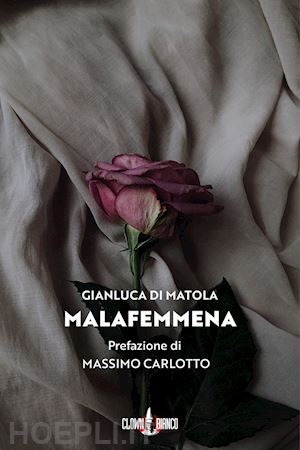 di matola gianluca - malafemmena