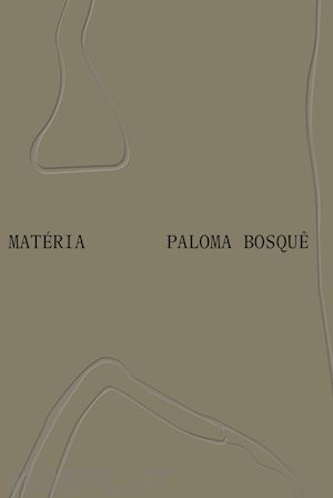 brenner f.(curatore); lonzano c.(curatore) - paloma bosquê: matéria. ediz. inglese e portoghese