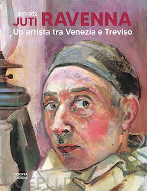 drago e. (curatore); manzato e. (curatore) - juti ravenna (1897-1972). un artista tra venezia e treviso