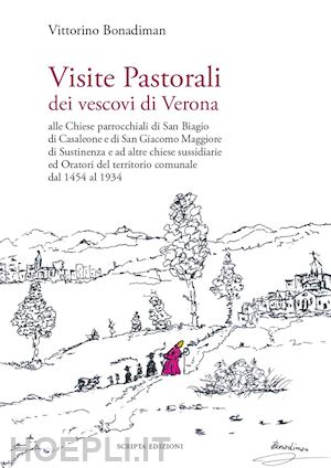 bonadiman vittorino - visite pastorali dei vescovi di verona. alle chiese parrocchiali di san biagio di casaleone e di san giacomo maggiore di sustinenza e ad altre chiese sussidiarie ed oratori del territorio comunale dal 1454 al 1934