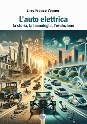 venneri enzo franco - l'auto elettrica. la storia, la tecnologia, l'evoluzione