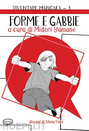 yamane midori - forme e gabbie. diventare mangaka. ediz. illustrata. vol. 3