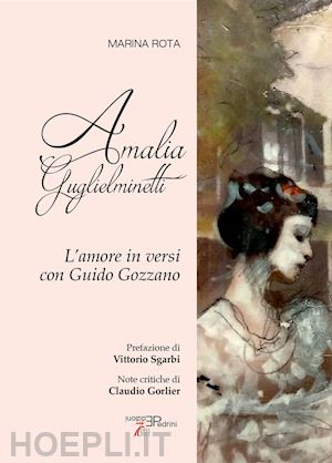 rota marina - amalia guglielminetti. l'amore in versi con guido gozzano